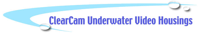 ClearCam Underwater Video Housings